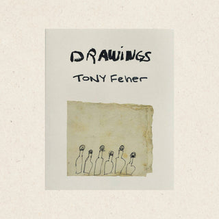 Tony Feher: Drawings
