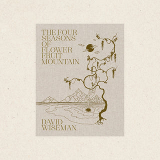 David Wiseman: The Four Seasons of Flower Fruit Mountain